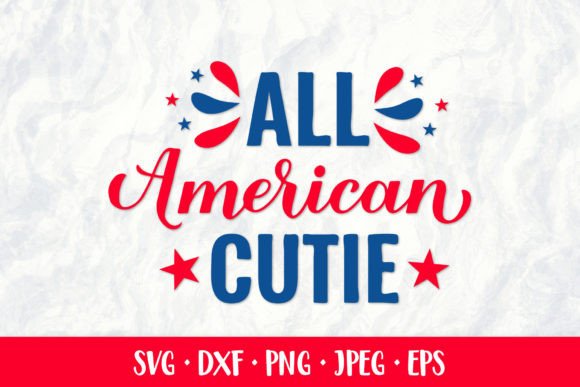 Download All American Cutie SVG. Funny Patriotic - Premium Bundle
